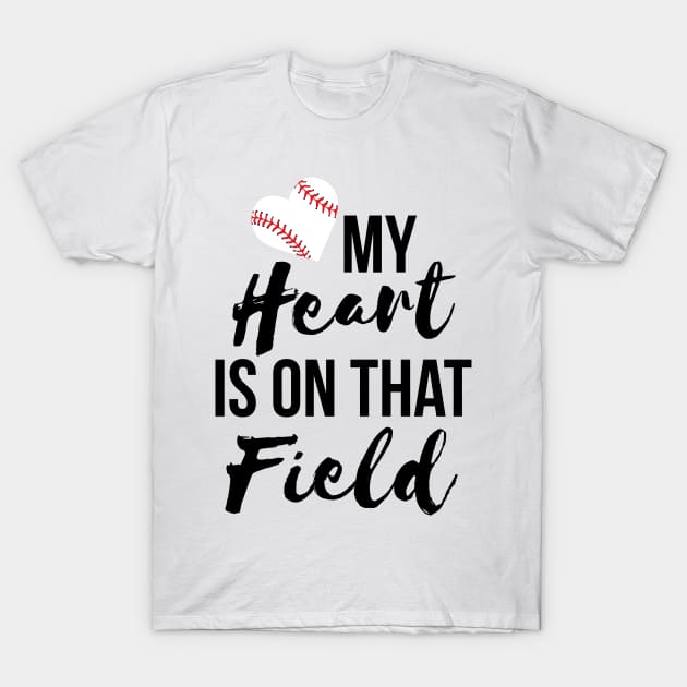 My heart is on that field T-shirt T-Shirt by RedYolk